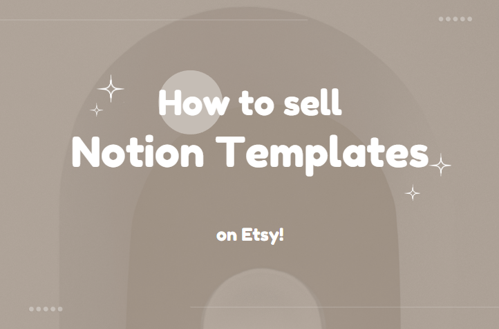 A Beginner´s Guide to Selling Notion Templates on Etsy