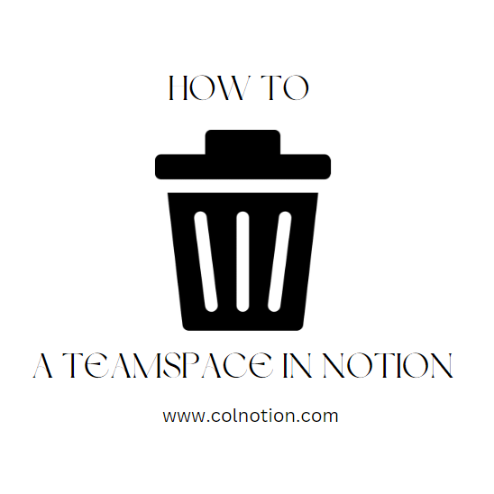 How To Delete A Teamspace In Notion?
