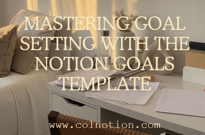Notion Goals Template: Setting And Achieving Aspirations