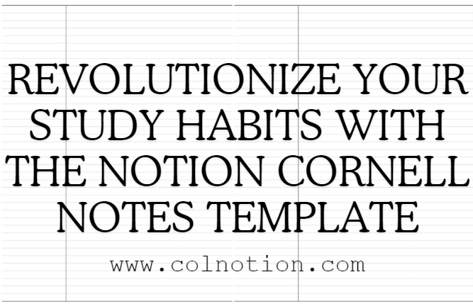 Revolutionize Your Study Habits With The Notion Cornell Notes Template